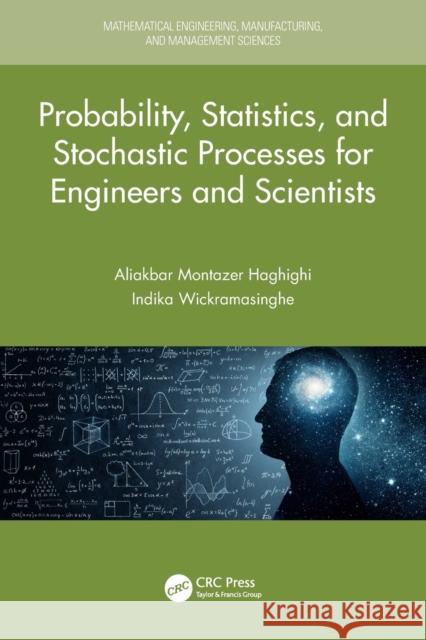 Probability, Statistics, and Stochastic Processes for Engineers and Scientists Aliakbar Montazer Haghighi Indika Wickramasinghe 9780367500863 CRC Press - książka