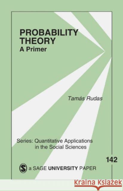 Probability Theory: A Primer Rudas, Tamas 9780761925064 Sage Publications - książka