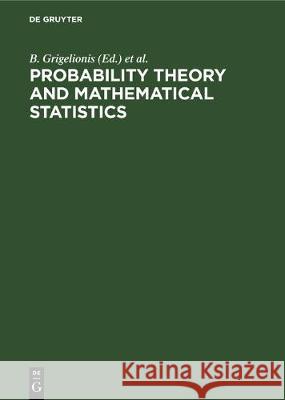 Probability Theory and Mathematical Statistics: Proceedings of the Seventh Vilnius Conference, Vilnius, Lithuania, 12-18 August, 1998  9783112302811 de Gruyter - książka