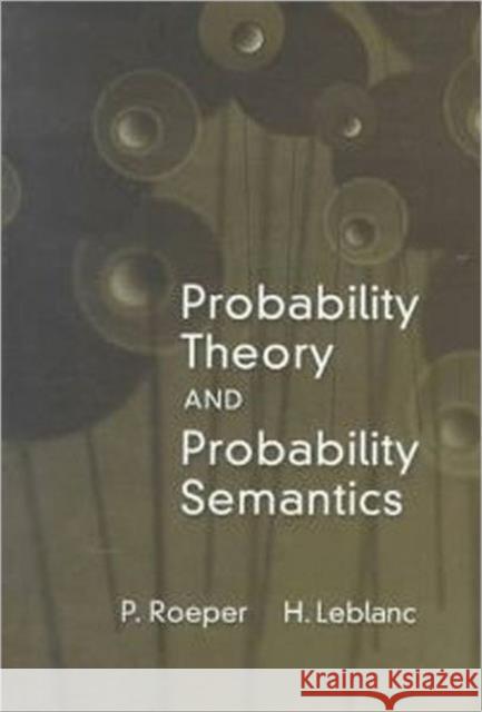 Probability Theory and Probability Semantics Peter Roeper Hugues LeBlanc 9780802008077 University of Toronto Press - książka