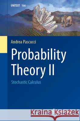 Probability Theory II: Stochastic Calculus Andrea Pascucci 9783031631924 Springer - książka