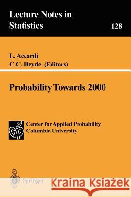 Probability Towards 2000 Luigi Accardi C. C. Heyde L. Accardi 9780387984582 Springer - książka