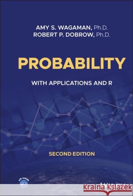 Probability: With Applications and R Amy S. Wagaman Robert P. Dobrow 9781119692386 Wiley - książka