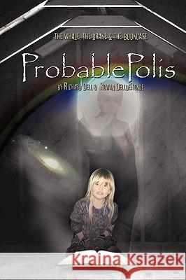 Probablepolis: The Whale, the Drake, and the Bookcase Richard Dell and Rowan Dellderonde, Dell 9781440192791 iUniverse - książka