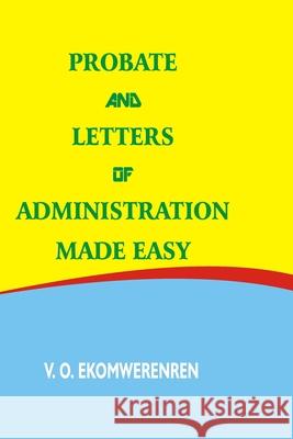Probate and Letters of Administration Made Easy Vivien Osarenmwinda Ekomwerenren 9789789730476 282-923-137 - książka