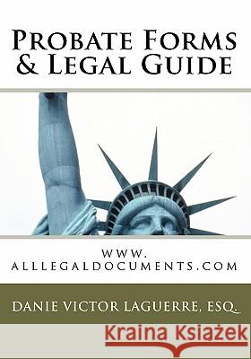 Probate Forms & Legal Guide: www.alllegaldocuments.com Laguerre, Esq Danie Victor 9781453883488 Createspace - książka