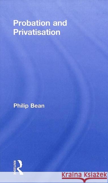 Probation and Privatisation Philip Bean 9780815353973 Routledge - książka