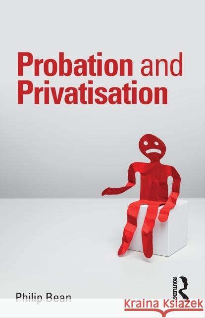 Probation and Privatisation Philip Bean 9780815353980 Routledge - książka