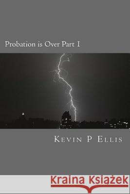 Probation is Over: Part 1 Ellis, Kevin P. 9781516924165 Createspace - książka