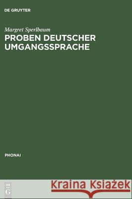 Proben deutscher Umgangssprache Sperlbaum, Margret 9783484230170 Max Niemeyer Verlag - książka