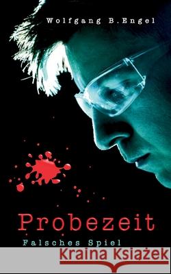 Probezeit: Falsches Spiel Wolfgang B Engel 9783756887934 Books on Demand - książka