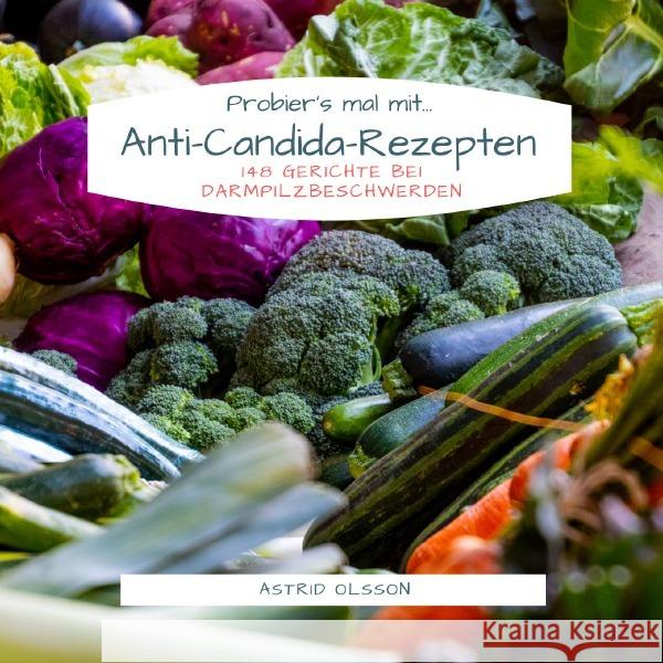 Probier's mal mit... Anti-Candida-Rezepten : 148 Gerichte bei Darmpilzbeschwerden Olsson, Astrid 9783748540335 epubli - książka