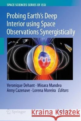 Probing Earth’s Deep Interior using Space Observations Synergistically  9783031392818 Springer International Publishing - książka