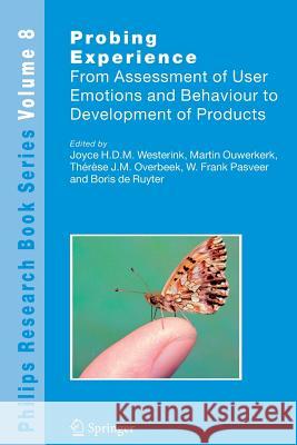 Probing Experience: From Assessment of User Emotions and Behaviour to Development of Products Joyce Westerink, Martin Ouwerkerk, Therese J. M. Overbeek, W. Frank Pasveer 9789048176755 Springer - książka