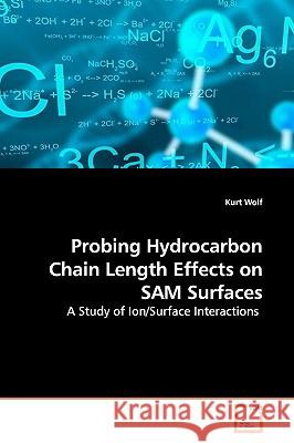 Probing Hydrocarbon Chain Length Effects on SAM Surfaces Wolf, Kurt 9783639162202 VDM Verlag - książka
