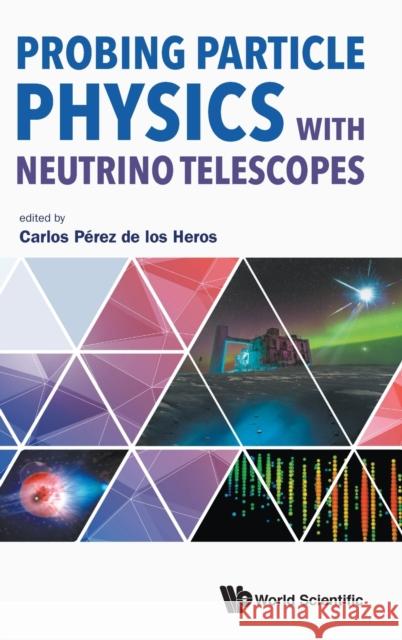 Probing Particle Physics with Neutrino Telescopes Perez de Los Heros, Carlos 9789813275010 World Scientific Publishing Company - książka
