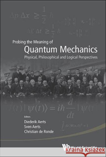 Probing the Meaning of Quantum Mechanics: Physical, Philosophical, and Logical Perspectives    9789814596282 World Scientific Publishing Co Pte Ltd - książka