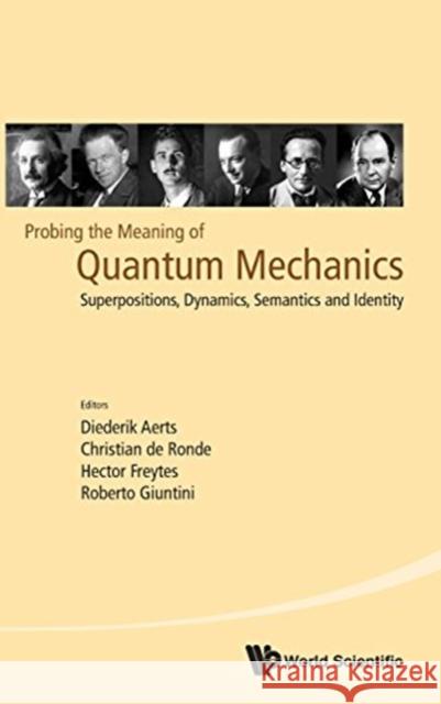 Probing the Meaning of Quantum Mechanics: Superpositions, Dynamics, Semantics and Identity Christian D Hector Freytes Roberto Giuntini 9789813146273 World Scientific Publishing Company - książka