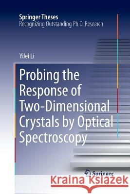 Probing the Response of Two-Dimensional Crystals by Optical Spectroscopy Yilei Li 9783319369846 Springer - książka