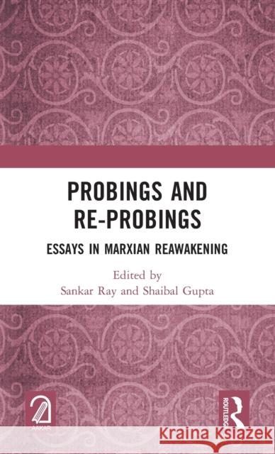 Probings and Re-Probings: Essays in Marxian Reawakening Sankar Ray Shaibal Gupta 9781032150604 Routledge - książka