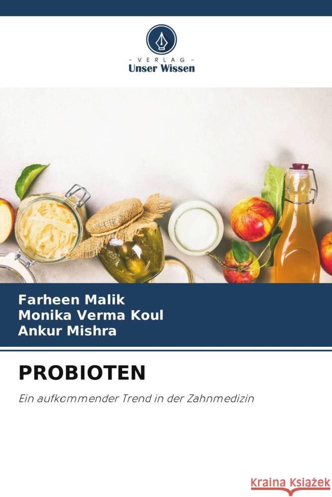 PROBIOTEN Malik, Farheen, Koul, Monika Verma, Mishra, Ankur 9786206483199 Verlag Unser Wissen - książka