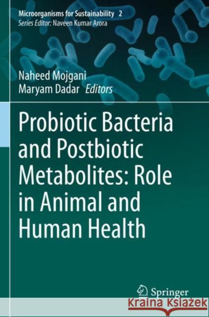 Probiotic Bacteria and Postbiotic Metabolites: Role in Animal and Human Health Naheed Mojgani Maryam Dadar 9789811602252 Springer - książka