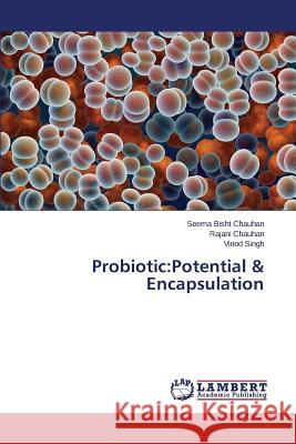 Probiotic: Potential & Encapsulation Bisht Chauhan Seema 9783659693823 LAP Lambert Academic Publishing - książka