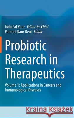 Probiotic Research in Therapeutics: Volume 1: Applications in Cancers and Immunological Diseases Indu Pal Kaur Parneet Kaur Deol 9789811582134 Springer - książka