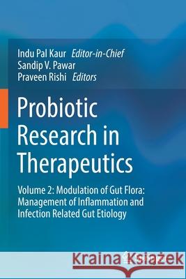 Probiotic Research in Therapeutics: Volume 2: Modulation of Gut Flora: Management of Inflammation and Infection Related Gut Etiology Kaur, Indu Pal 9789813362383 Springer Singapore - książka