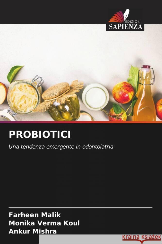 PROBIOTICI Malik, Farheen, Koul, Monika Verma, Mishra, Ankur 9786206483229 Edizioni Sapienza - książka