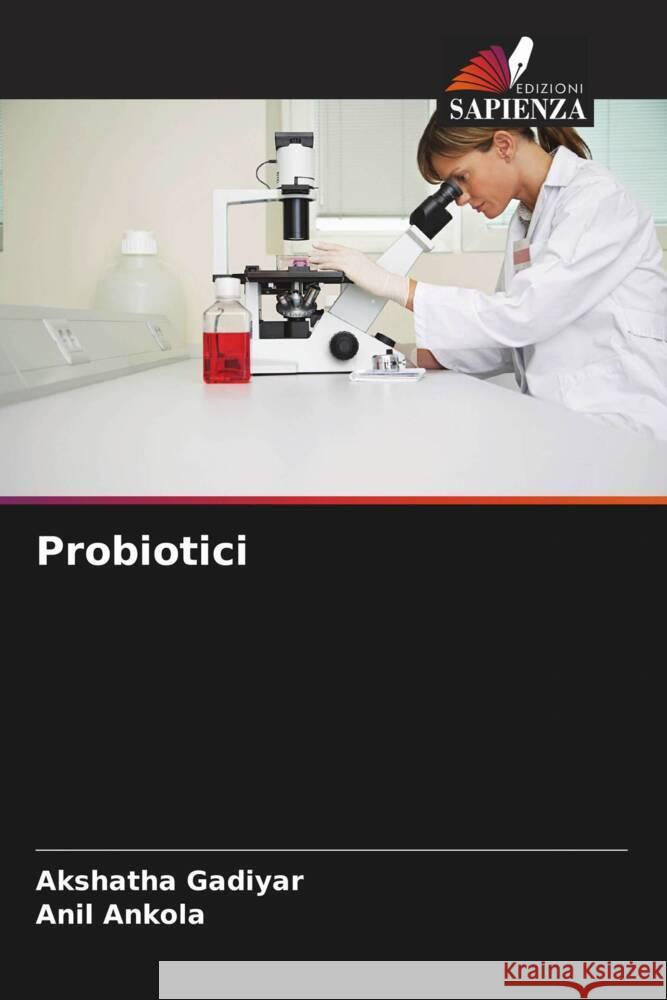 Probiotici Gadiyar, Akshatha, Ankola, Anil 9786206941514 Edizioni Sapienza - książka