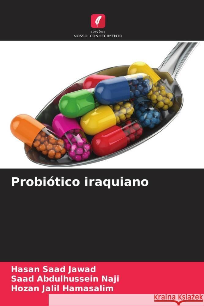 Probiótico iraquiano Jawad, Hasan Saad, Naji, Saad Abdulhussein, Hamasalim, Hozan Jalil 9786208609597 Edições Nosso Conhecimento - książka