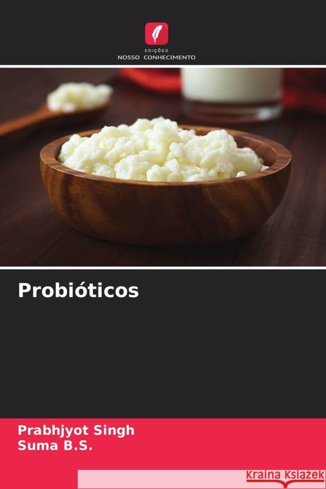 Probióticos Singh, Prabhjyot, B.S., Suma 9786206415190 Edições Nosso Conhecimento - książka
