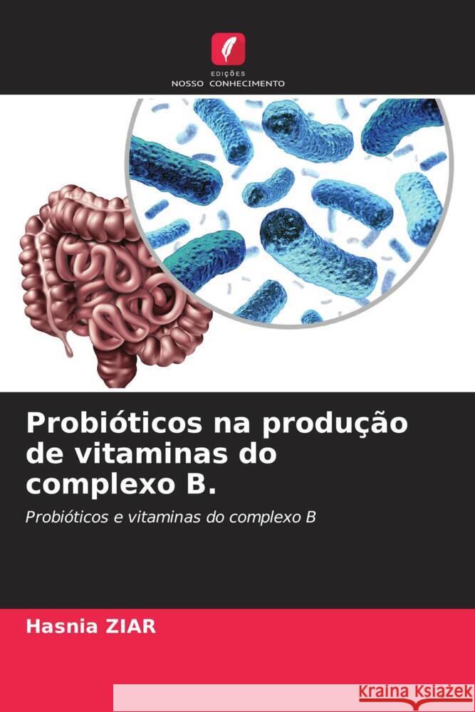 Probióticos na produção de vitaminas do complexo B. ZIAR, Hasnia 9786204502656 Edições Nosso Conhecimento - książka