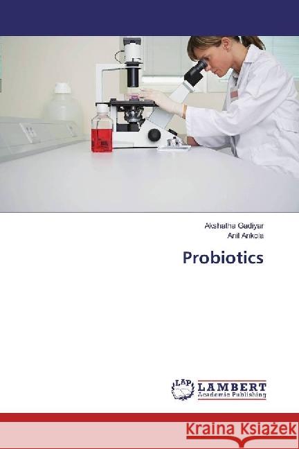 Probiotics Gadiyar, Akshatha; Ankola, Anil 9783330059382 LAP Lambert Academic Publishing - książka