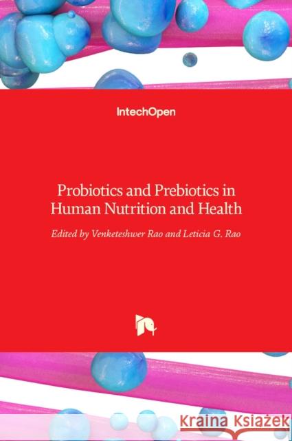 Probiotics and Prebiotics in Human Nutrition and Health Venketeshwer Rao, Leticia G. Rao 9789535124757 Intechopen - książka