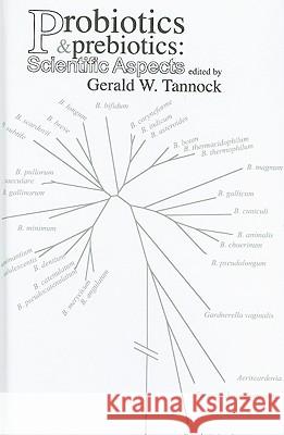 Probiotics and Prebiotics: Scientific Aspects Gerald W. Tannock 9781904455011 Caister Academic Press - książka