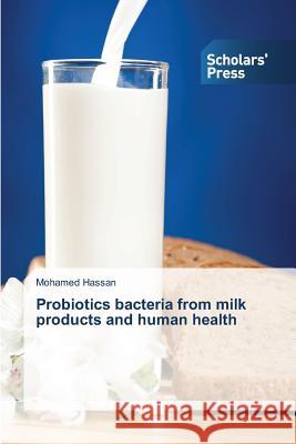 Probiotics bacteria from milk products and human health Hassan, Mohamed 9783639707700 Scholars' Press - książka