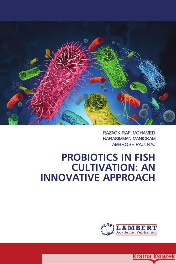 Probiotics in Fish Cultivation: An Innovative Approach Razack Raf Narasimman Manickam Ambrose Paulraj 9786207467204 LAP Lambert Academic Publishing - książka