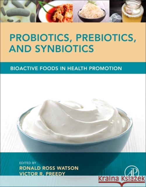 Probiotics, Prebiotics, and Synbiotics: Bioactive Foods in Health Promotion Watson, Ronald Ross Preedy, Victor R.  9780128021897 Elsevier Science - książka
