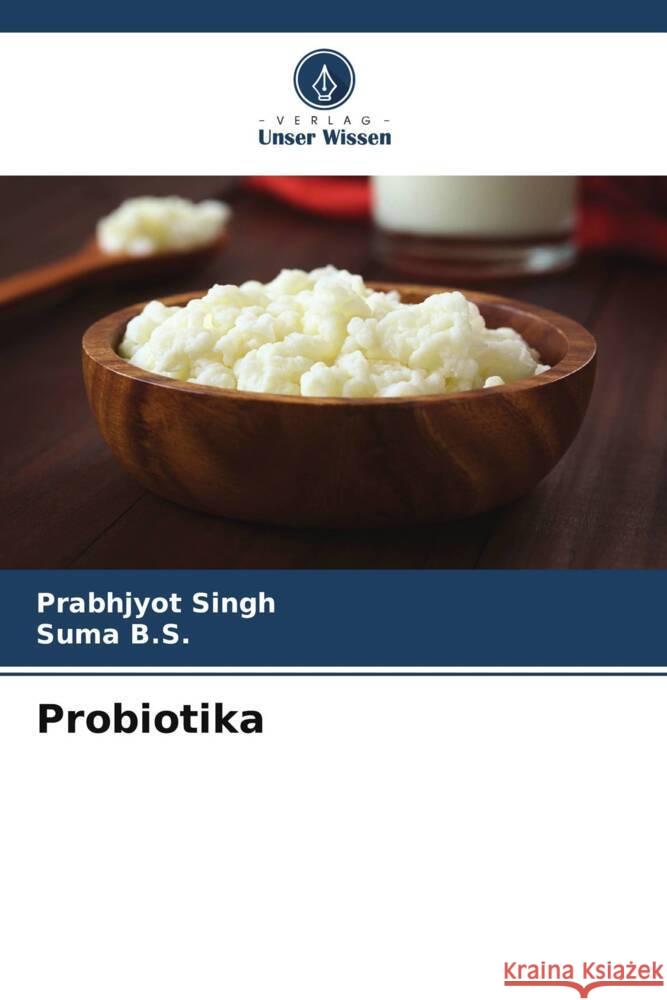 Probiotika Singh, Prabhjyot, B.S., Suma 9786206415169 Verlag Unser Wissen - książka