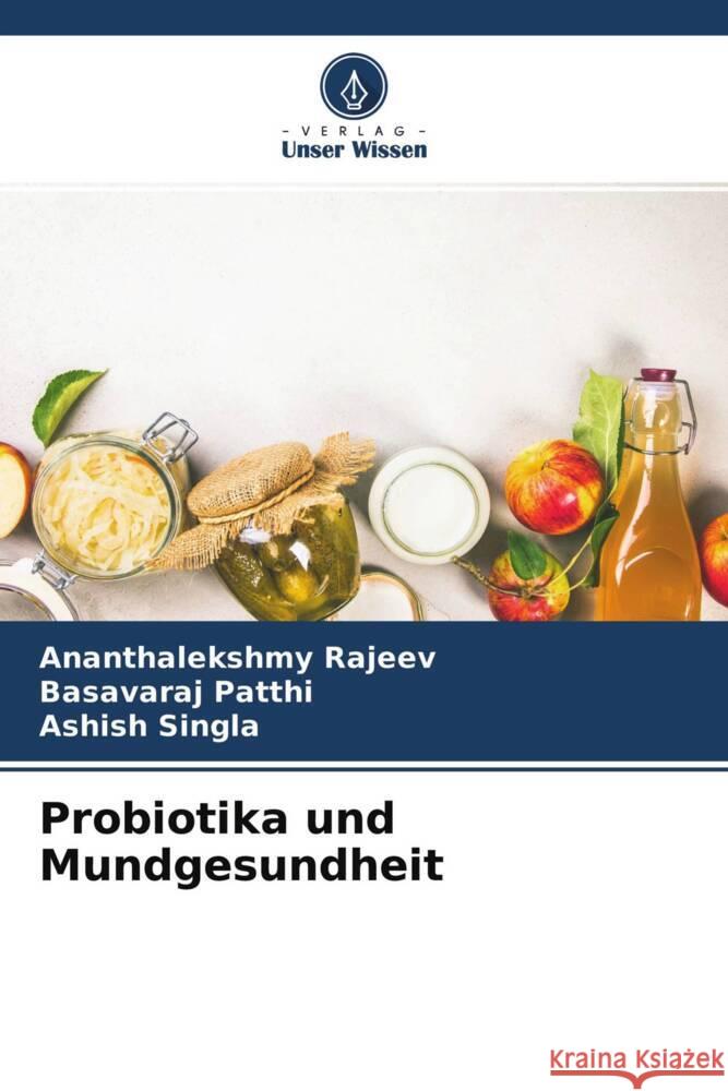 Probiotika und Mundgesundheit Rajeev, Ananthalekshmy, Patthi, Basavaraj, Singla, Ashish 9786204349756 Verlag Unser Wissen - książka