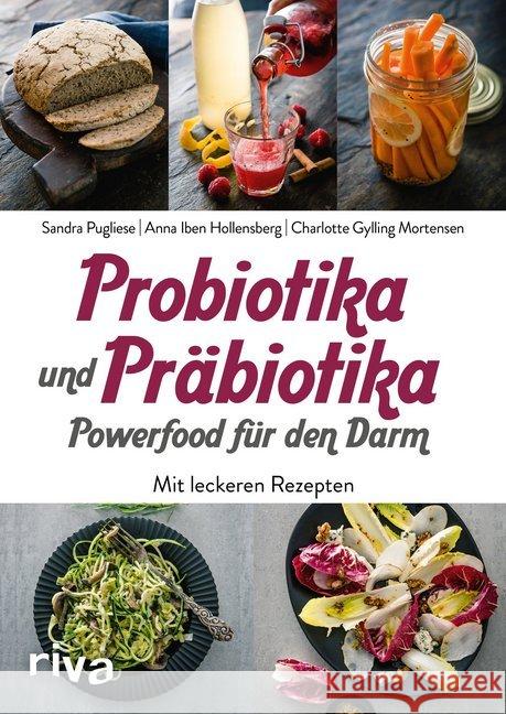 Probiotika und Präbiotika - Powerfood für den Darm : Mit leckeren Rezepten Pugliese, Sandra; Iben Hollensberg, Anna; Gylling Mortensen, Charlotte 9783742306524 riva - książka