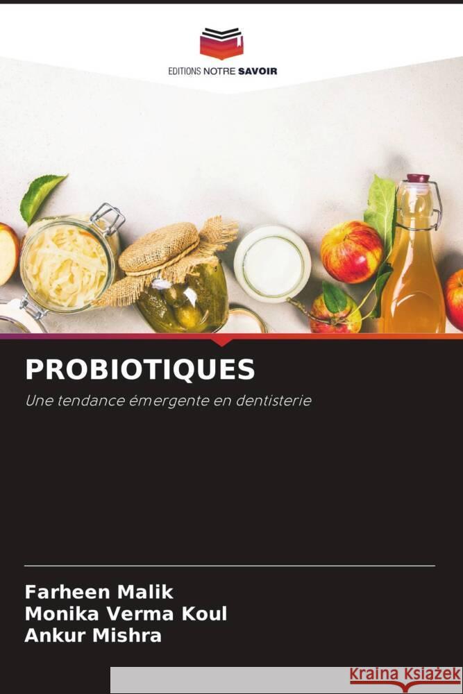 PROBIOTIQUES Malik, Farheen, Koul, Monika Verma, Mishra, Ankur 9786206483212 Editions Notre Savoir - książka