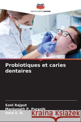 Probiotiques et caries dentaires Soni Rajput Manjunath P Uma S 9786205278840 Editions Notre Savoir - książka