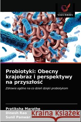 Probiotyki: Obecny krajobraz i perspektywy na przyszlośc Marathe, Pratiksha 9786203484465 Wydawnictwo Nasza Wiedza - książka