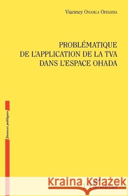 Probl?matique de l'application de la TVA dans l'espace OHADA Onanga Opissina Vianney                  9782343046457 Editions L'Harmattan - książka
