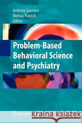 Problem-based Behavioral Science and Psychiatry Anthony Guerrero, Melissa Piasecki 9781441926531 Springer-Verlag New York Inc. - książka