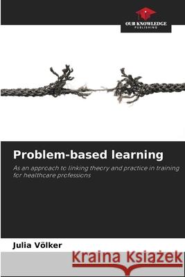 Problem-based learning Völker, Julia 9786202398367 Our Knowledge Publishing - książka