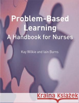 Problem Based Learning: A Handbook for Nurses Kay Wilkie 9780333945773  - książka